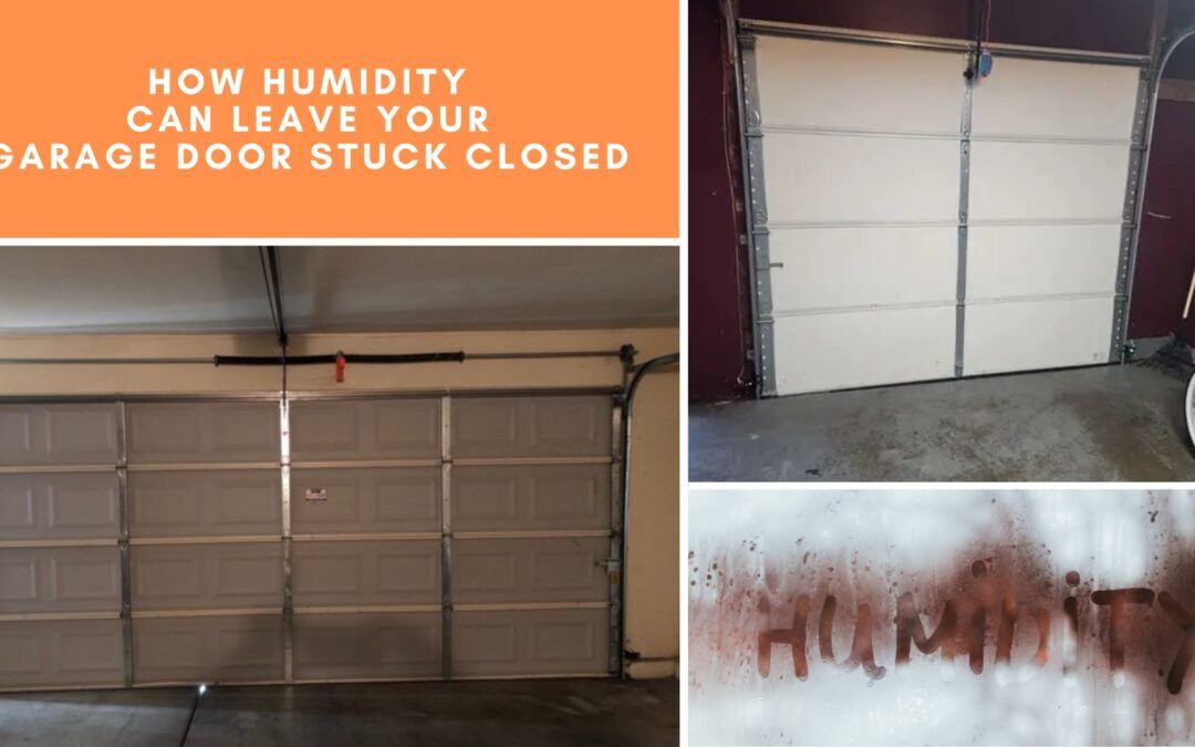 How Humidity Can Leave Your Garage Door Stuck Closed