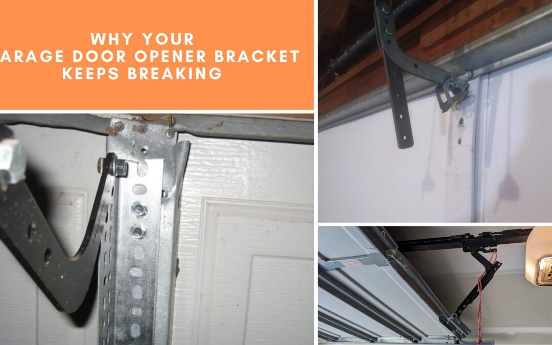 Why Your Garage Door Opener Bracket Keeps Breaking