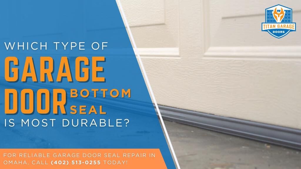 Tips on choosing the most durable garage door bottom seal for Nebraska climate