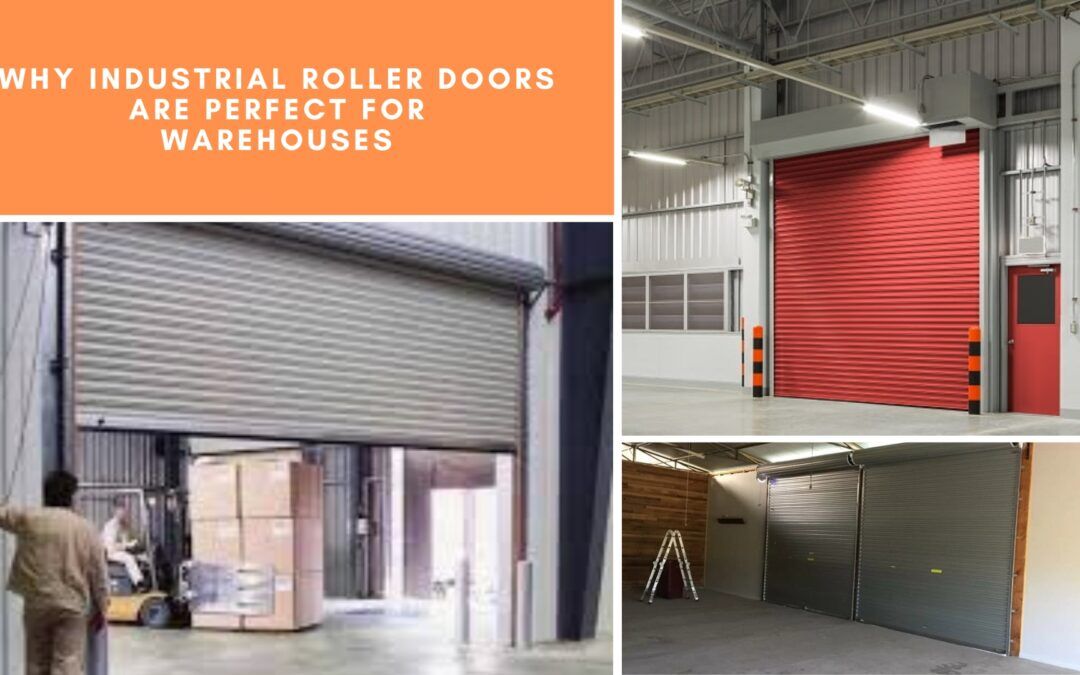 Why Industrial Roller Doors Are Perfect for Warehouses